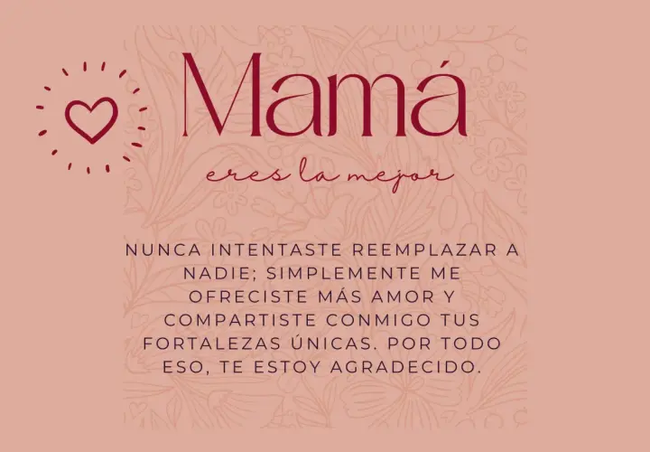 Mamá, eres la mejor. Unas de las mejores frases para el día de la madre. Te ofreces más amor y compartes tus fortalezas únicas.