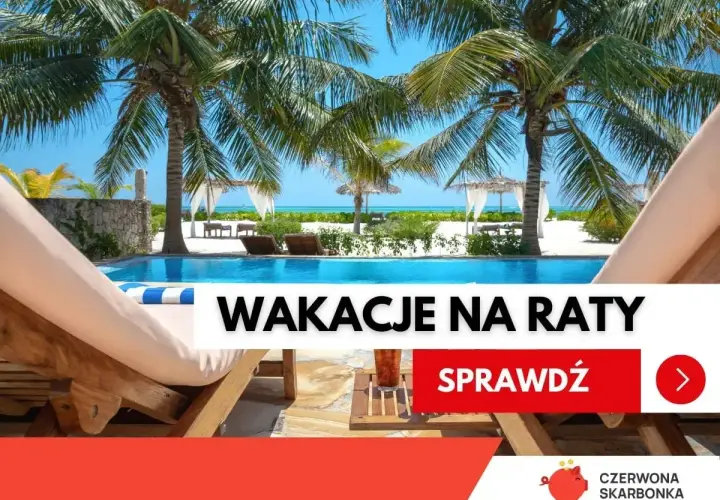 Rajskie wakacje na raty czekają! Sprawdź ofertę i leć na wymarzone wczasy.
