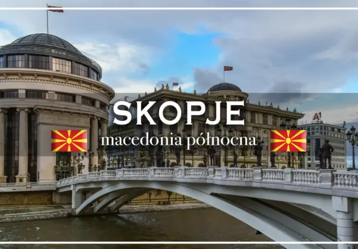 Skopje, stolica Macedonii Północnej, z mostem i monumentalnymi budynkami.