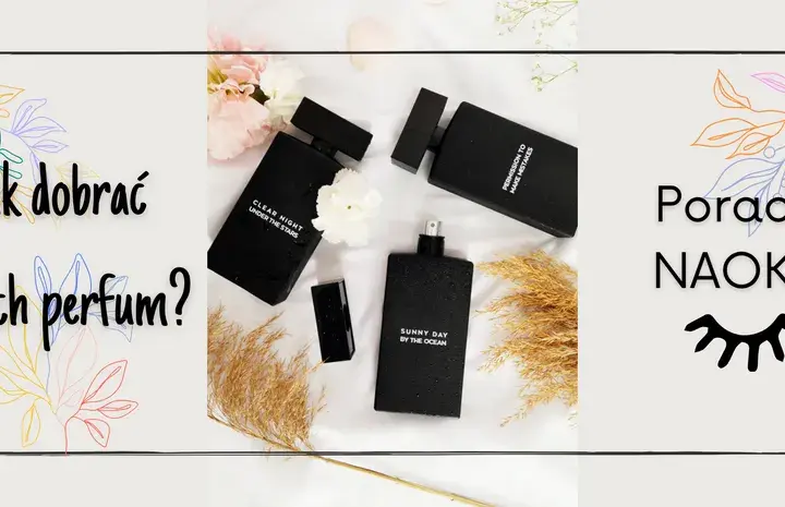Jak dobrać perfumy, aby uniknąć nietrafionych wyborów zapachowych