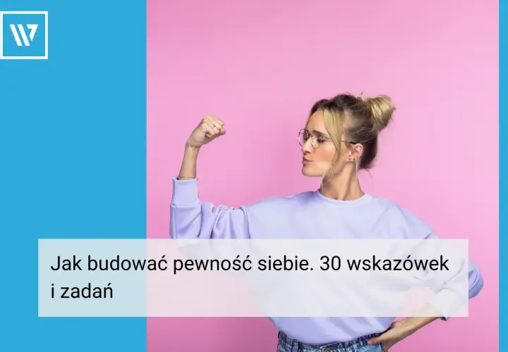 Kobieta pokazuje biceps, symbolizując jak budować pewność siebie. Tekst: "Jak budować pewność siebie. 30 wskazówek i zadań".