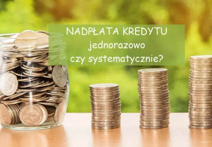 Kiedy nadpłacać kredyt? Poznaj najlepsze momenty i oszczędzaj
