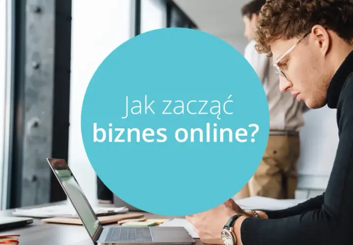 Jak zacząć biznes online: 7 skutecznych kroków do sukcesu