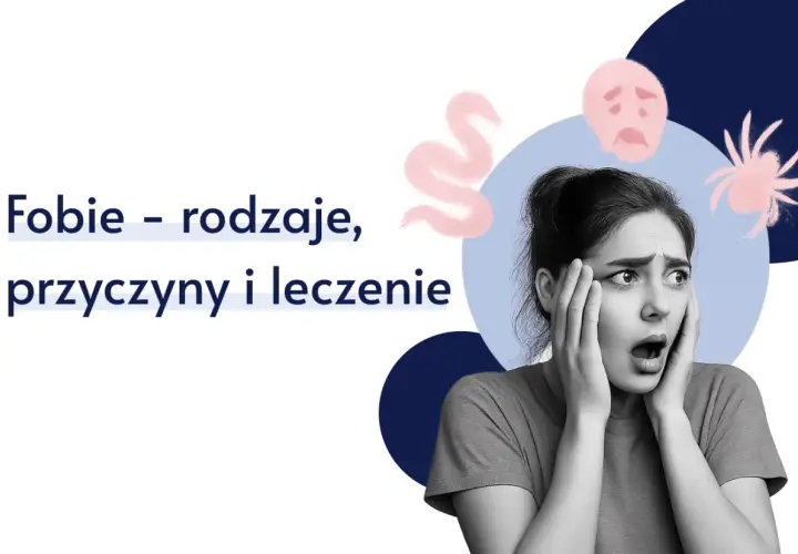 Fobia: Rodzaje, objawy, przyczyny i skuteczne metody leczenia