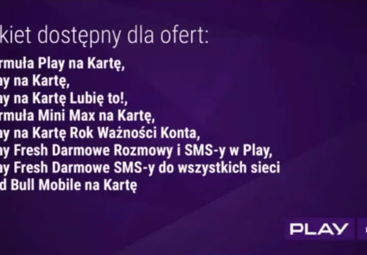 Darmowy internet Play dostępny dla ofert: Formuła Play na Kartę, Play na Kartę, Play na Kartę Lubię to!, Formuła Mini Max na Kartę, Play na Kartę Rok Ważności Konta, Play Fresh Darmowe Rozmowy i SMS-y w Play, Play Fresh Darmowe SMS-y do wszystkich siec...