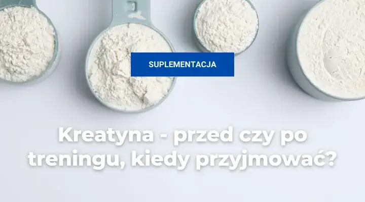 Kreatyna przed czy po treningu? Kiedy brać, by rosła siła i masa?