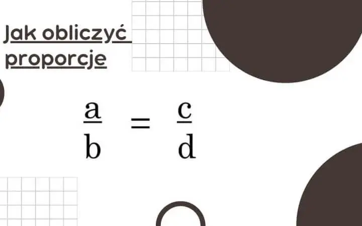 Obliczanie proporcji w matematyce - proste metody i przykłady, które zrozumiesz
