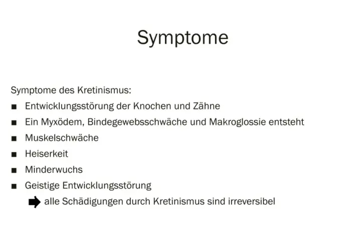 Symptome des Kretinismus: Entwicklungsstörung von Knochen, Zähnen, Muskeln, geistige Störung, Minderwuchs, Heiserkeit. Ein Kreatinmangel kann zu diesen Symptomen führen.