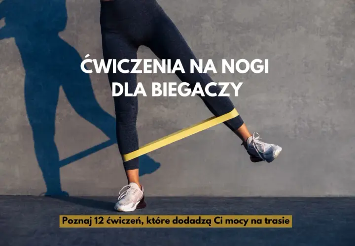 Ćwiczenia na nogi dla biegaczy z gumą oporową. Poznaj 12 ćwiczeń, które dodadzą Ci mocy na trasie.
