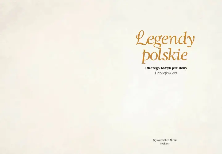 Najbardziej znane legendy polskie: "Dlaczego Bałtyk jest słony" i inne opowieści. Wydawnictwo Skrzat, Kraków.