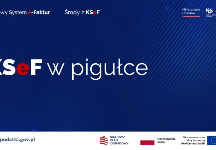 Krajowy System e-Faktur (KSeF) w pigułce. Ustrukturyzowana faktura cyfrowa.