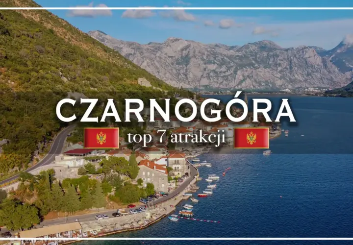 Widok na zatokę i góry w Czarnogórze, z tekstem "CZARNOGÓRA top 7 atrakcji".