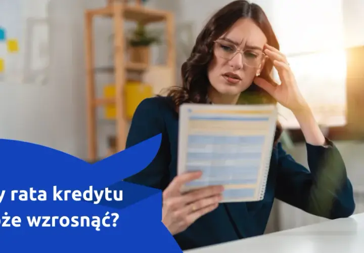 Czy rata Twojego kredytu może wzrosnąć? Jak zarządzać ryzykiem