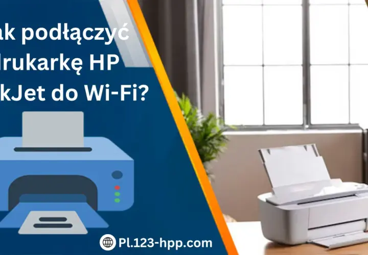 Jak podłączyć drukarkę HP DeskJet do Wi-Fi? Ilustracja i zdjęcie pokazują proces.