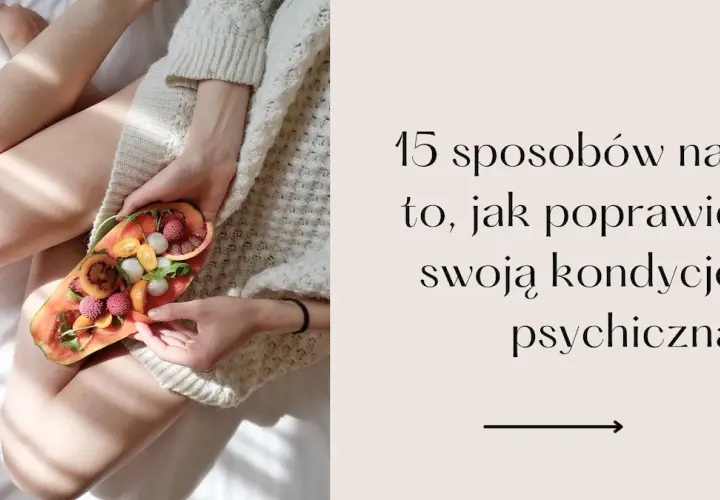 Jak wzmocnić się psychicznie i pokonać stres oraz lęk codziennie