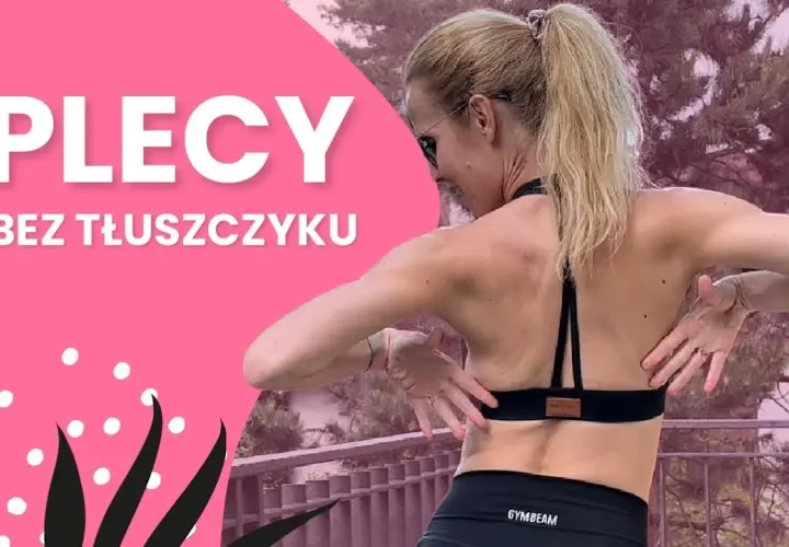 Jak zrzucić tłuszcz z pleców - skuteczne ćwiczenia i dieta na efekty