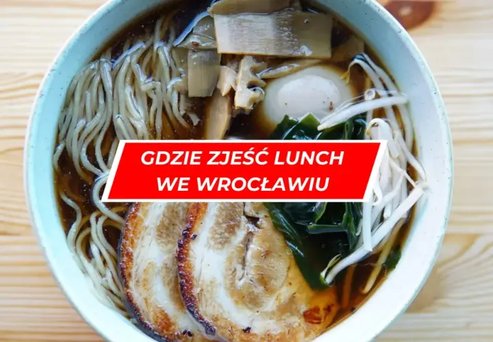 Gdzie zjeść we Wrocławiu? Najlepsze restauracje, które musisz znać
