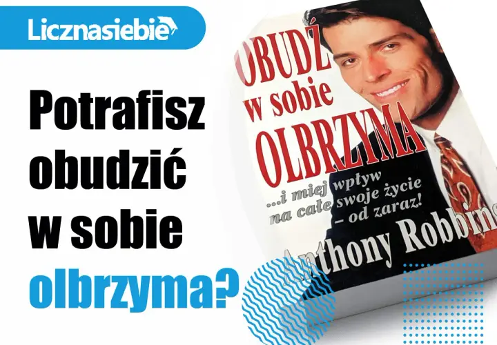 Potrafisz obudzić w sobie olbrzyma? Książka Anthony'ego Robbinsa pomoże Ci odmienić życie.