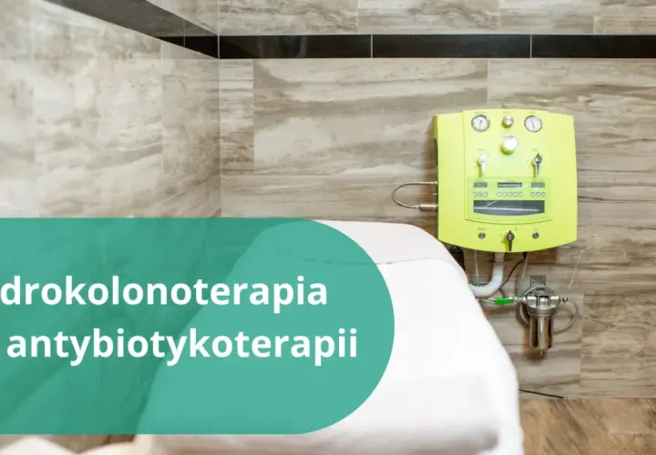 Hydrokolonoterapia po antybiotykoterapii to sposób na to, jak odbudować jelita. Zabieg w gabinecie.