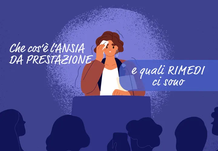 Ragazza su un palco, visibilmente stressata, affronta l'ansia da prestazione scolastica. Testo: "Che cos'è l'ansia da prestazione e quali rimedi ci sono".
