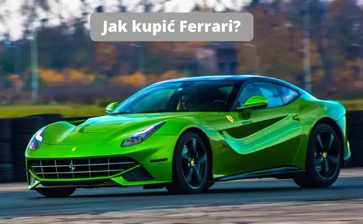 Jak kupić Ferrari: najważniejsze informacje i wymagania zakupowe