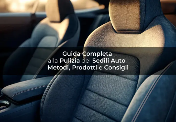 Interni auto puliti e ordinati. Guida completa alla pulizia dei sedili auto: metodi, prodotti e consigli per un risultato impeccabile.