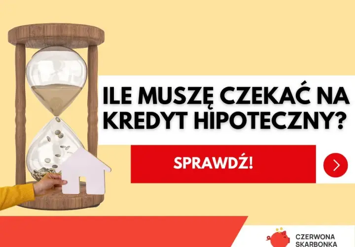 Klepsydra z monetami i domkiem symbolizuje, ile się czeka na kredyt hipoteczny. Sprawdź!