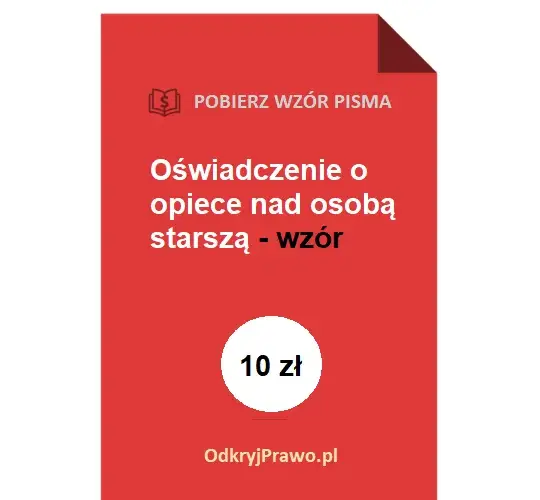 Jak napisać oświadczenie o opiece nad osobą starszą - wzór i porady