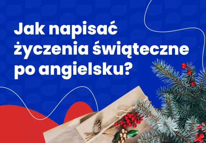 Jak napisać życzenia świąteczne po angielsku? Podpowiadamy, jak stworzyć idealne świąteczne kartki.