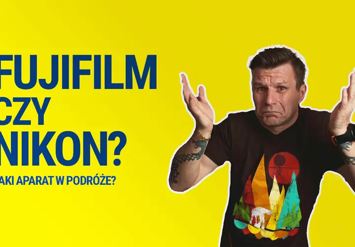 Filmy o fotografii: mężczyzna z pytaniem "Fujifilm czy Nikon? Jaki aparat w podróże?".