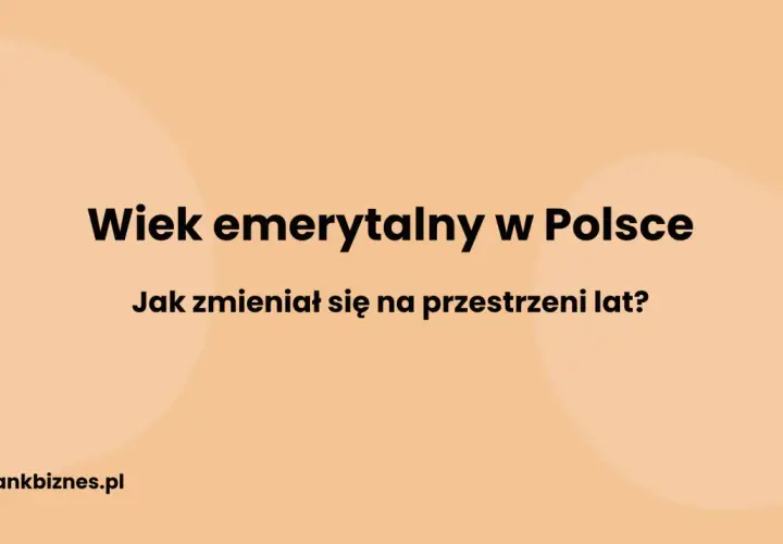 Wiek emerytalny w Polsce na przestrzeni lat. Jak się zmieniał?