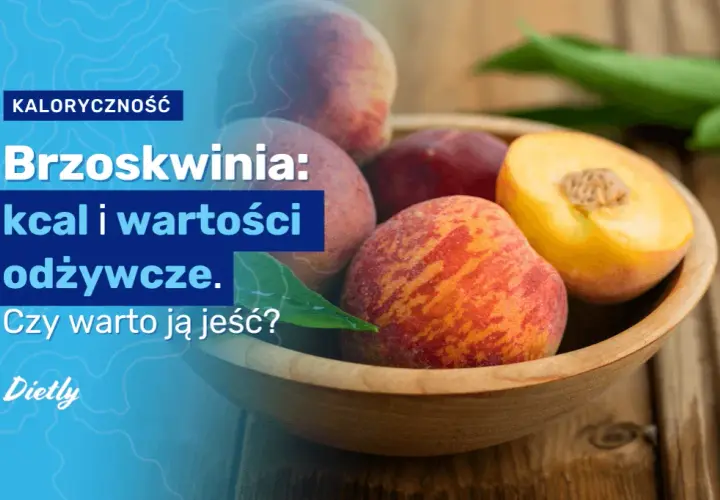 Ile kalorii ma brzoskwinia? Zaskakujące fakty o jej wartościach odżywczych
