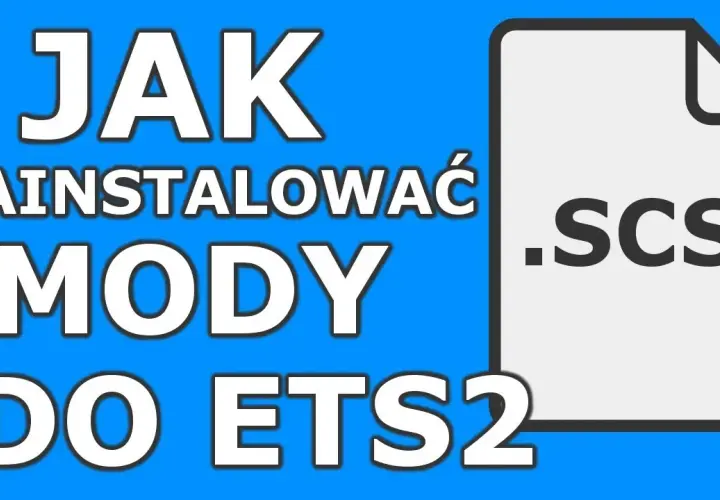 Jak wgrać mody do ETS 2 i uniknąć problemów z grą
