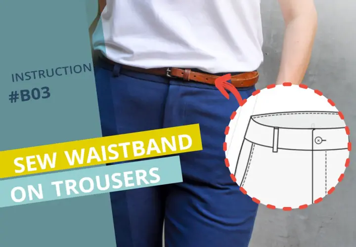 Instruction #B03: Learn the waistband method to sew a waistband on trousers. A diagram shows the waistband detail.