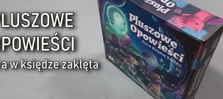 Pluszowe opowieści recenzja - czy ta gra planszowa zachwyca?
