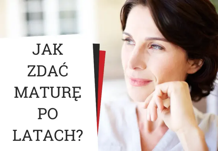 Zdawanie matury po latach: bez limitu wieku i ograniczeń