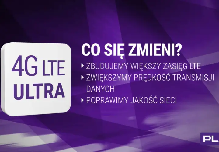 4G LTE ULTRA" - rozbudowa sieci Play: większy zasięg, szybszy transfer danych i lepsza jakość.