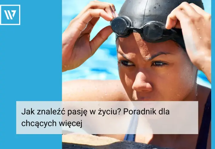 Kobieta w okularach pływackich i czepku przygotowuje się do startu. Jak znaleźć pasję w życiu? Poradnik dla chcących więcej.