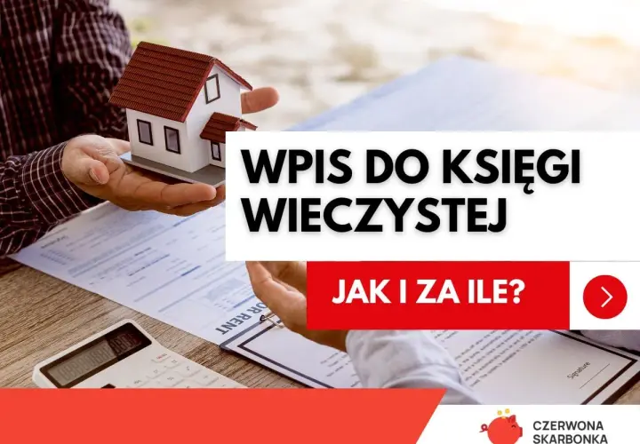 Wniosek o założenie księgi wieczystej. Ręka trzyma model domu, obok kalkulator i dokumenty.