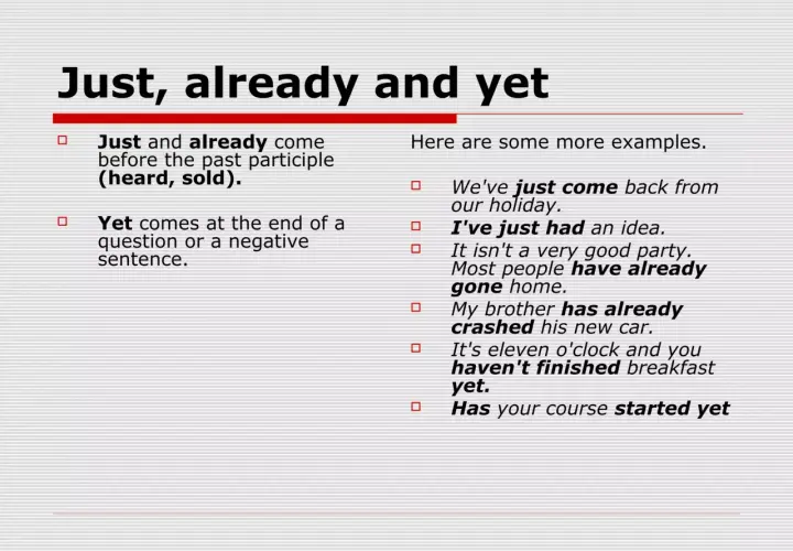 Esempi di uso di "just", "already" e "yet". "Yet" è usato in domande e frasi negative.