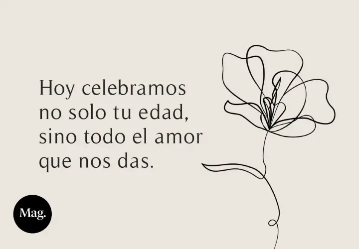 Dedicatorias frases abuelos cortas: "Hoy celebramos no solo tu edad, sino todo el amor que nos das." con flor lineal.
