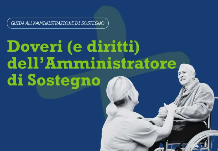 Guida all'amministrazione di sostegno: doveri, diritti e i potenziali rischi per l'amministratore.