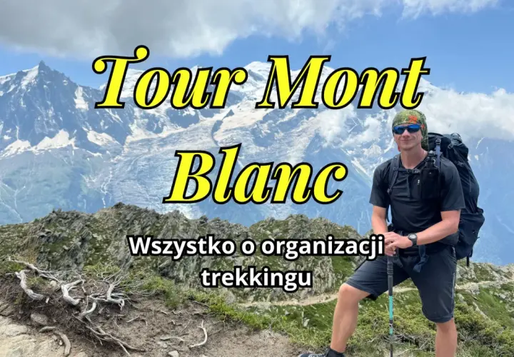 Mężczyzna z plecakiem na tle najwyższego szczytu Alp, Mont Blanc. Informacje o organizacji trekkingu.