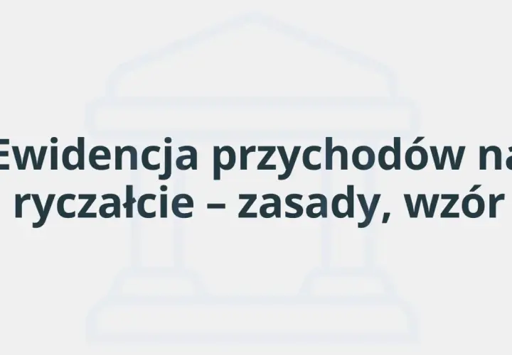 Ewidencja przychodów na ryczałcie – zasady i wzór. Poznaj kluczowe informacje dotyczące prowadzenia księgowości.