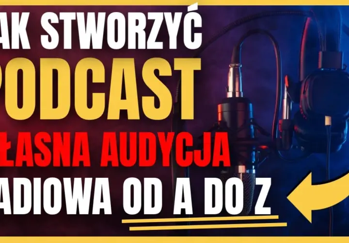 Podcast: Czym Jest i Jak Go Stworzyć? Kompletny Poradnik dla Początkujących