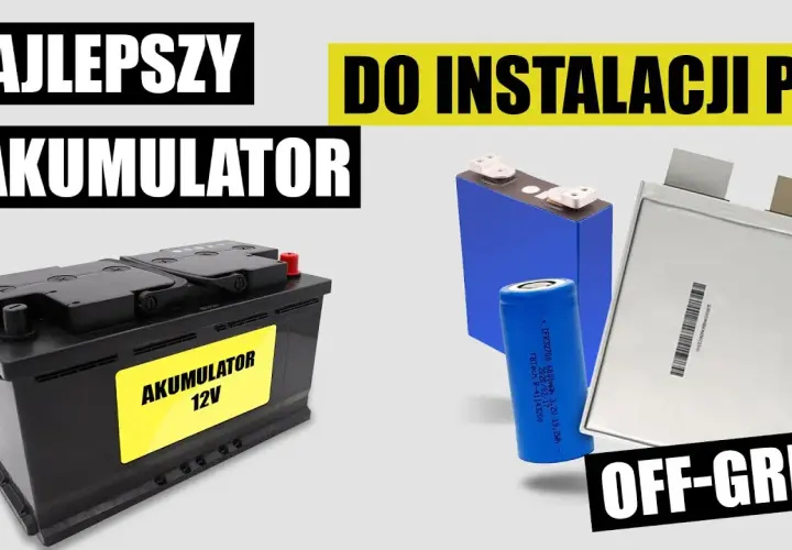 Jaki akumulator do fotowoltaiki? Wybierz najlepszą opcję dla siebie