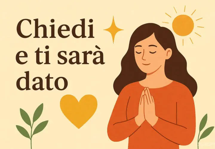 Una donna con le mani giunte in preghiera, circondata da simboli di speranza e amore. La scritta "Chiedi e ti sarà dato" ispira fiducia.