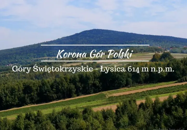 Łysica, najwyższy szczyt Gór Świętokrzyskich, wznosi się nad zielonymi polami i lasami.