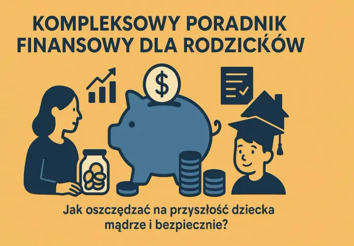 Poradnik finansowy dla rodziców: jak mądrze oszczędzać na przyszłość dziecka? Dowiedz się, w co zainwestować 10 tys. zł, by zapewnić dziecku lepszy start.