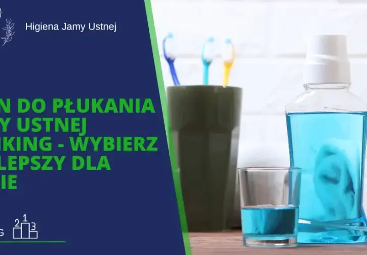 Jaki płyn do płukania ust? Wybierz najlepszy dla siebie!